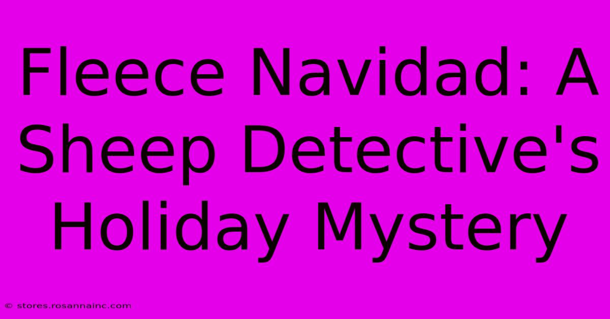 Fleece Navidad: A Sheep Detective's Holiday Mystery