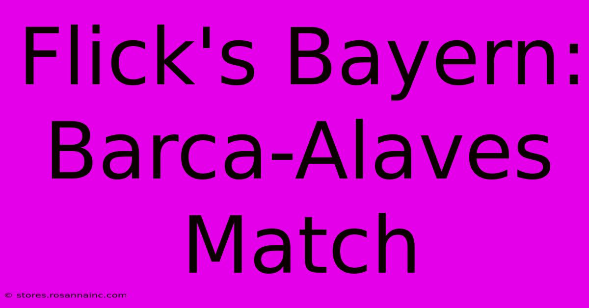 Flick's Bayern: Barca-Alaves Match