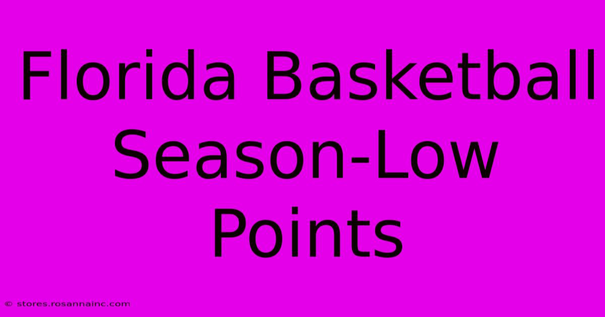 Florida Basketball Season-Low Points