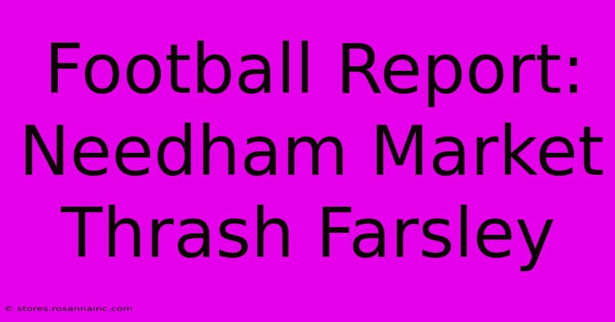 Football Report: Needham Market Thrash Farsley