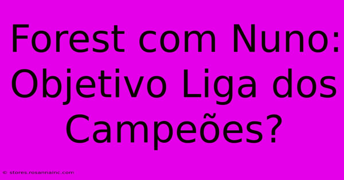 Forest Com Nuno: Objetivo Liga Dos Campeões?