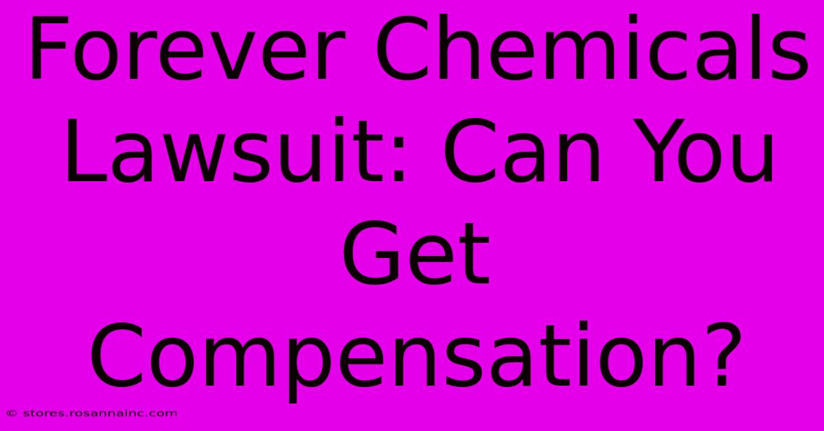 Forever Chemicals Lawsuit: Can You Get Compensation?