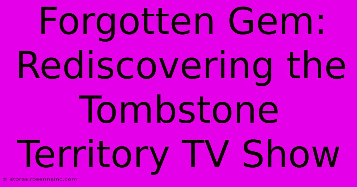 Forgotten Gem:  Rediscovering The Tombstone Territory TV Show