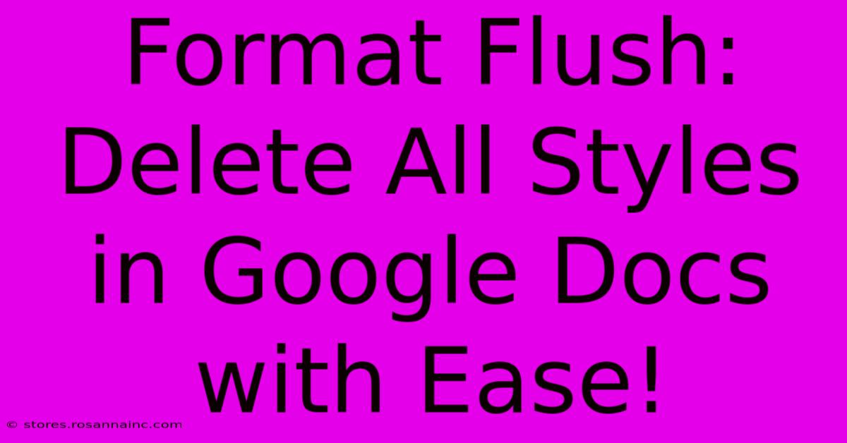 Format Flush: Delete All Styles In Google Docs With Ease!