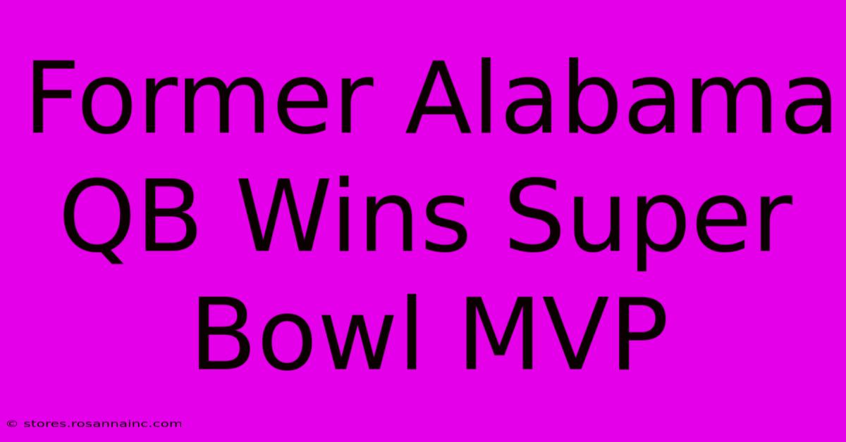 Former Alabama QB Wins Super Bowl MVP