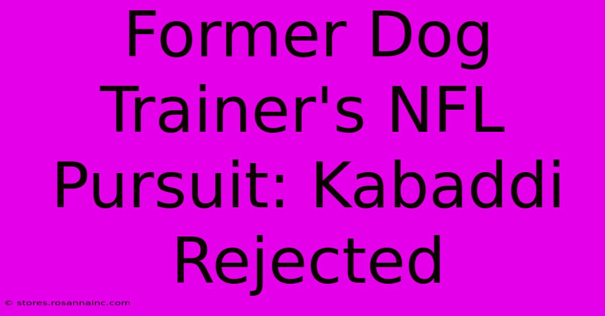 Former Dog Trainer's NFL Pursuit: Kabaddi Rejected