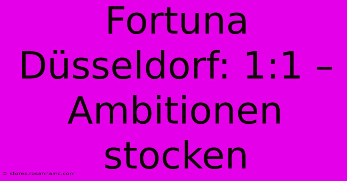 Fortuna Düsseldorf: 1:1 – Ambitionen Stocken