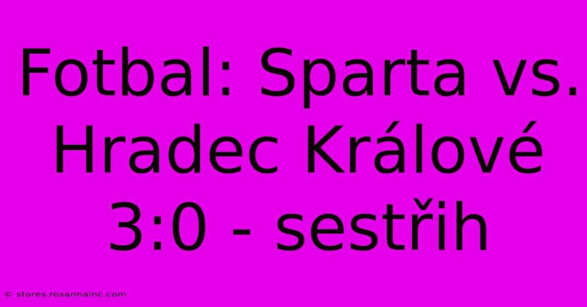 Fotbal: Sparta Vs. Hradec Králové 3:0 - Sestřih