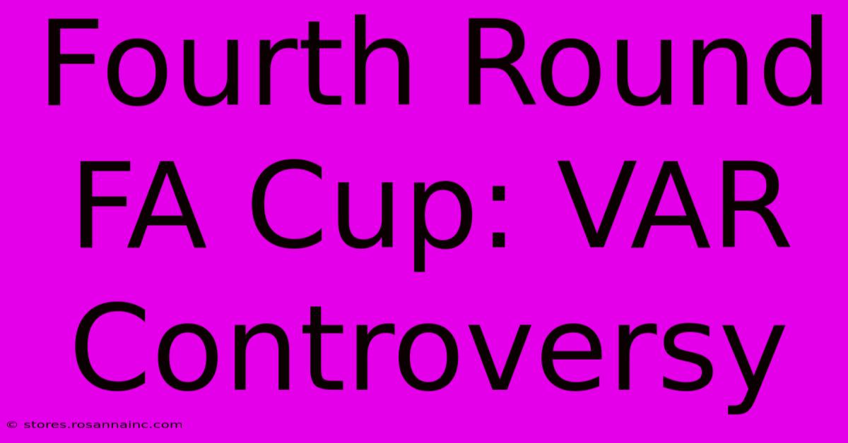 Fourth Round FA Cup: VAR Controversy