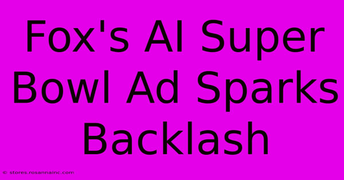 Fox's AI Super Bowl Ad Sparks Backlash