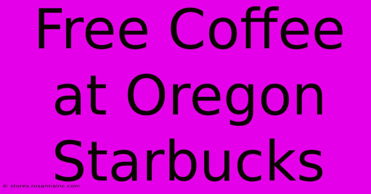 Free Coffee At Oregon Starbucks