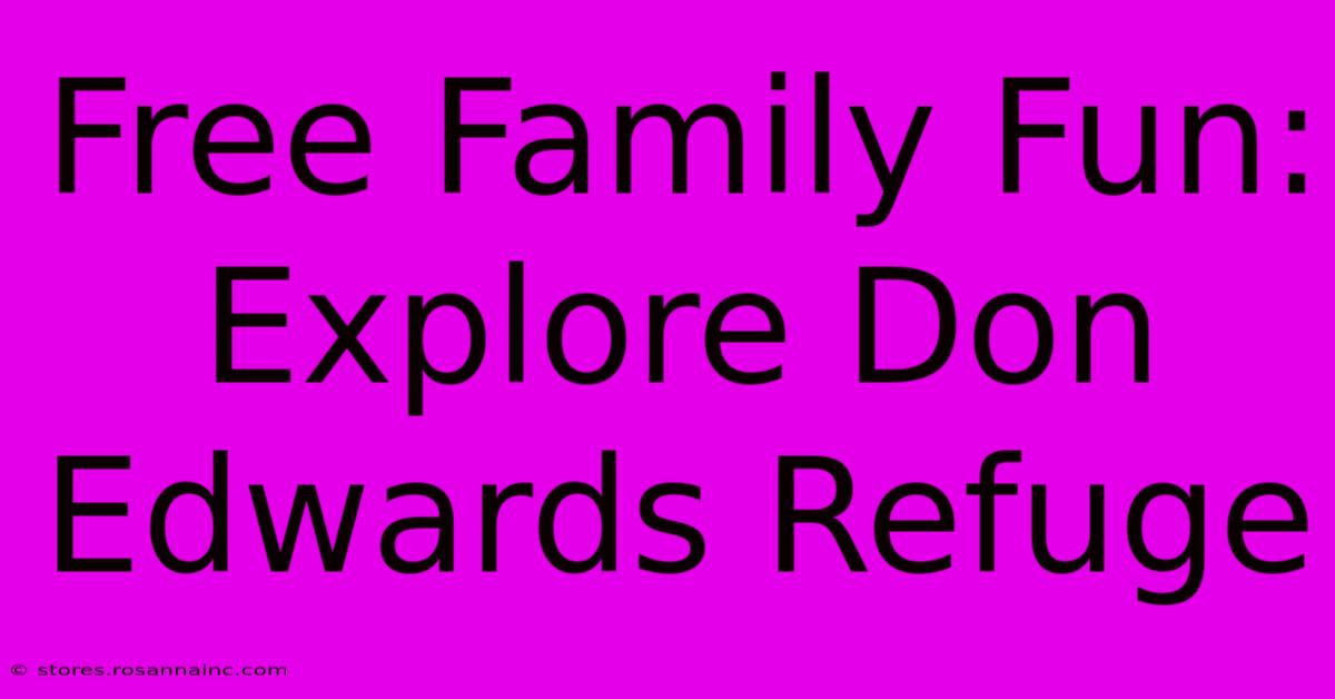 Free Family Fun: Explore Don Edwards Refuge