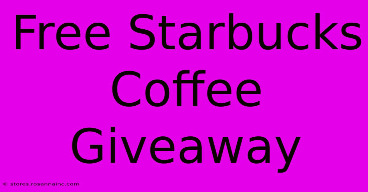 Free Starbucks Coffee Giveaway