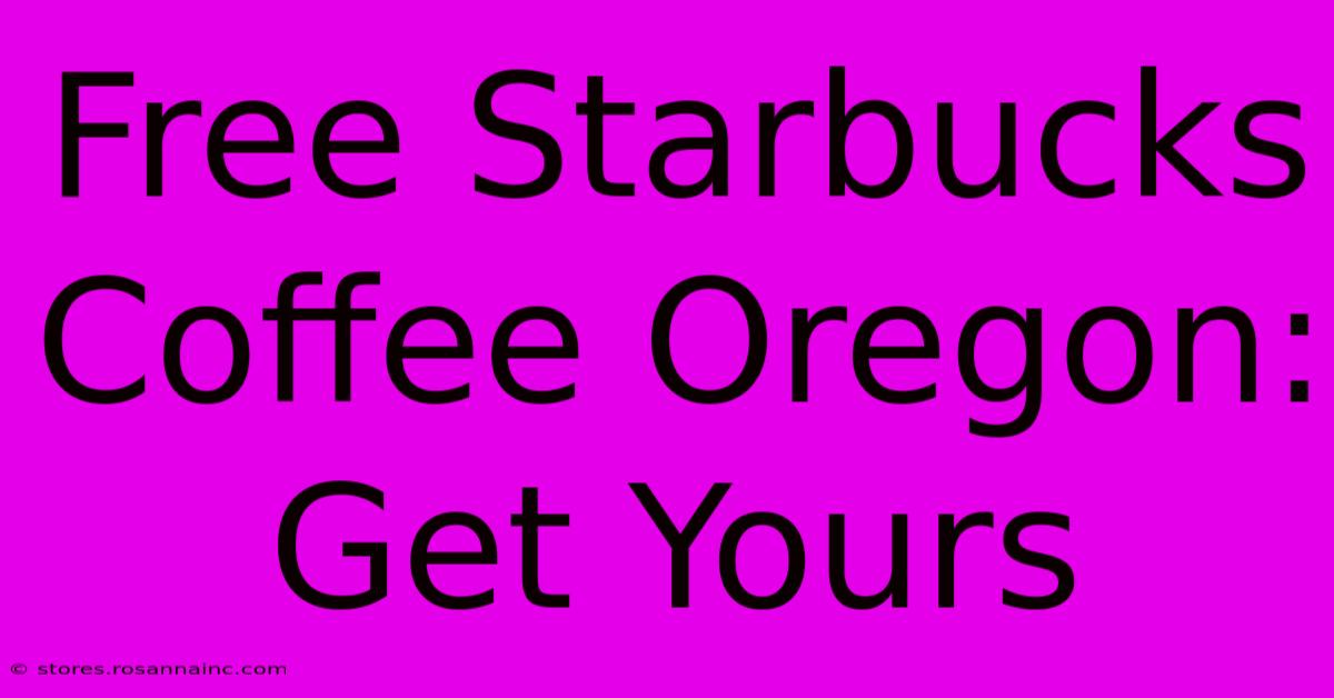 Free Starbucks Coffee Oregon: Get Yours