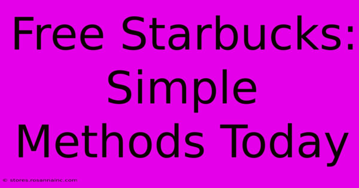 Free Starbucks: Simple Methods Today