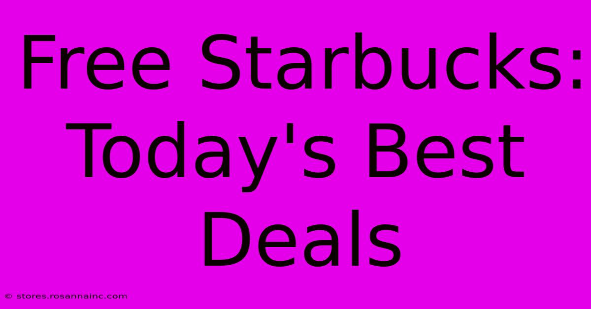 Free Starbucks: Today's Best Deals