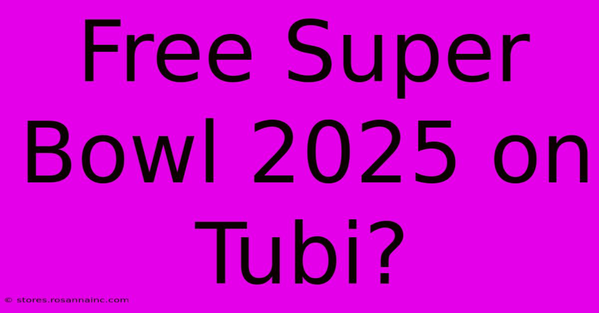 Free Super Bowl 2025 On Tubi?