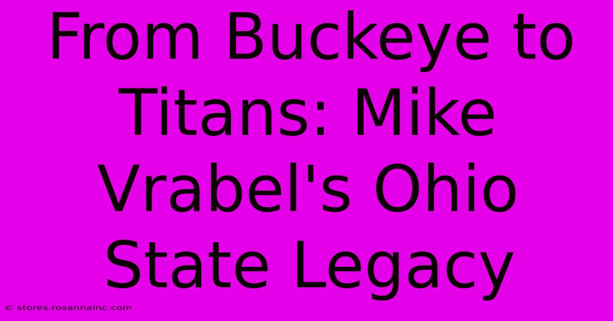 From Buckeye To Titans: Mike Vrabel's Ohio State Legacy