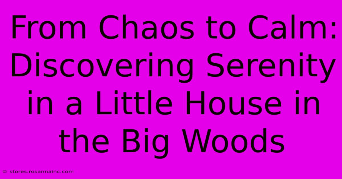 From Chaos To Calm: Discovering Serenity In A Little House In The Big Woods