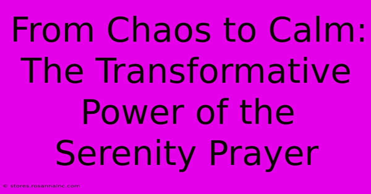 From Chaos To Calm: The Transformative Power Of The Serenity Prayer