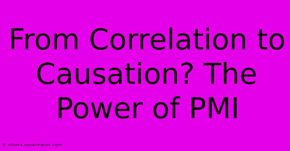 From Correlation To Causation? The Power Of PMI