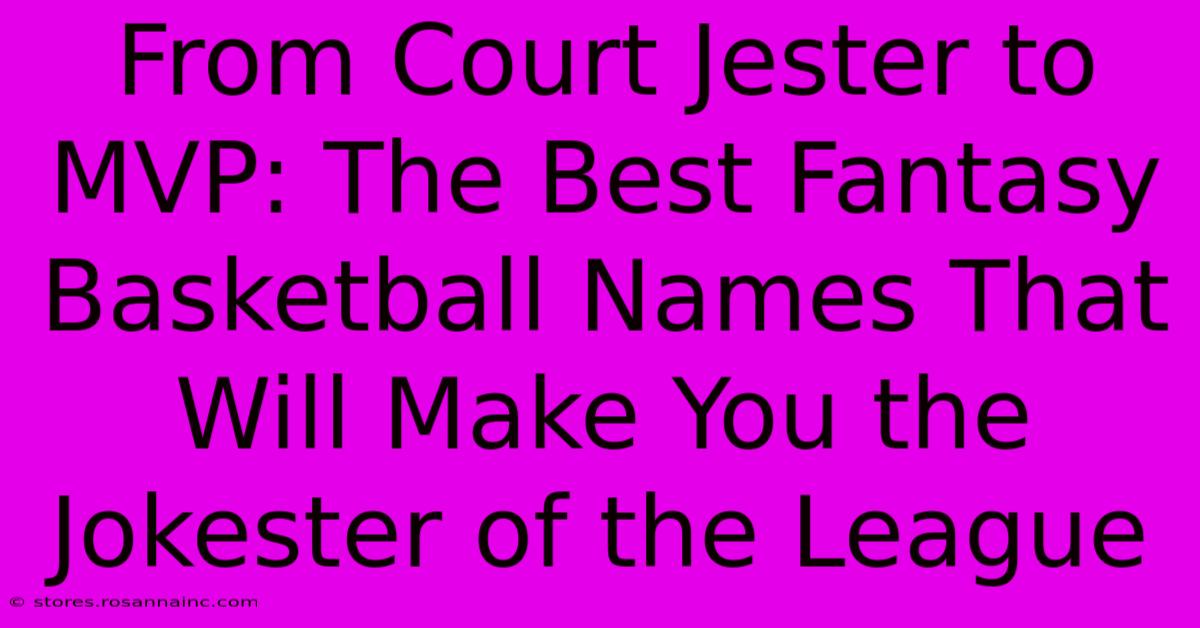 From Court Jester To MVP: The Best Fantasy Basketball Names That Will Make You The Jokester Of The League