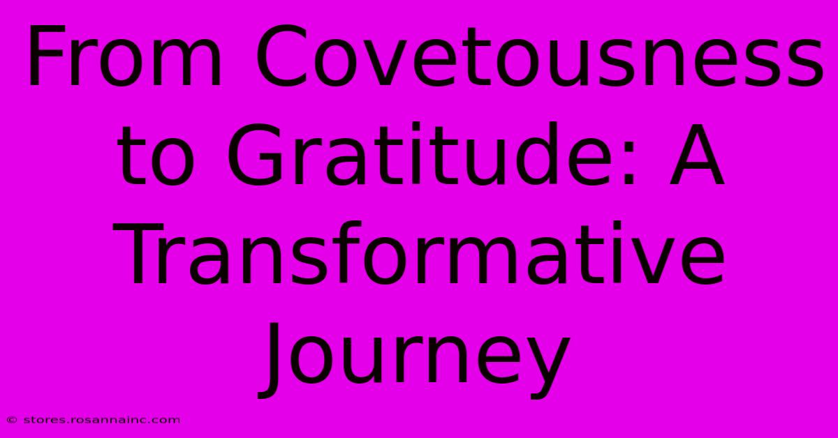 From Covetousness To Gratitude: A Transformative Journey