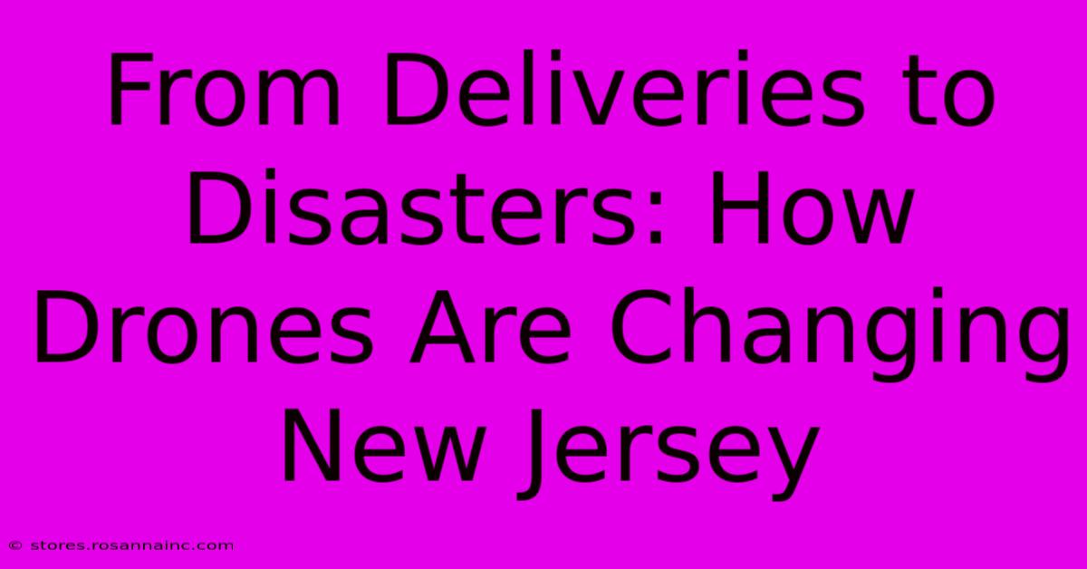 From Deliveries To Disasters: How Drones Are Changing New Jersey