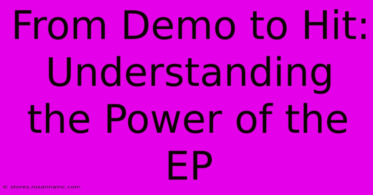 From Demo To Hit: Understanding The Power Of The EP