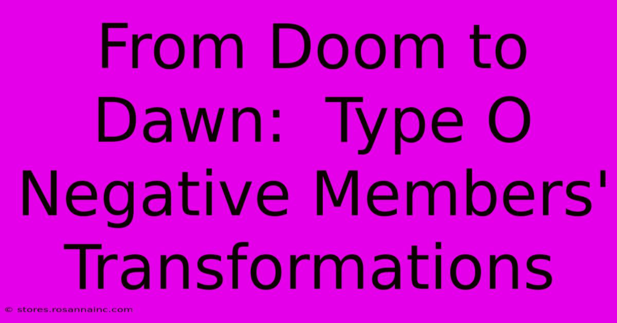 From Doom To Dawn:  Type O Negative Members' Transformations