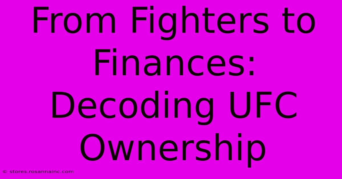 From Fighters To Finances: Decoding UFC Ownership