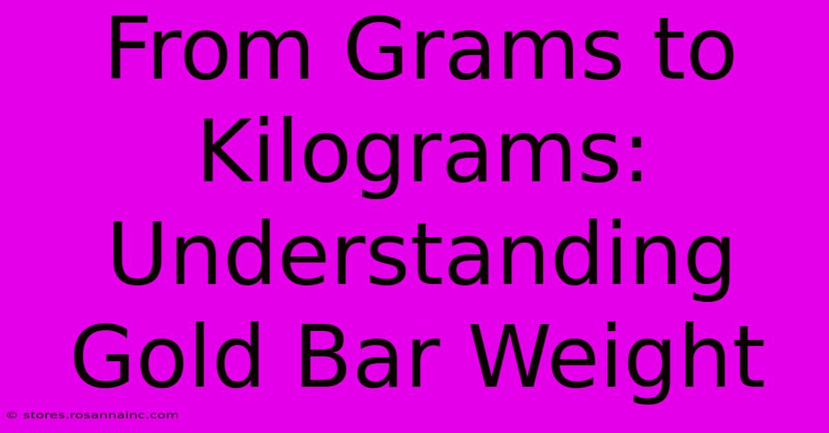 From Grams To Kilograms: Understanding Gold Bar Weight