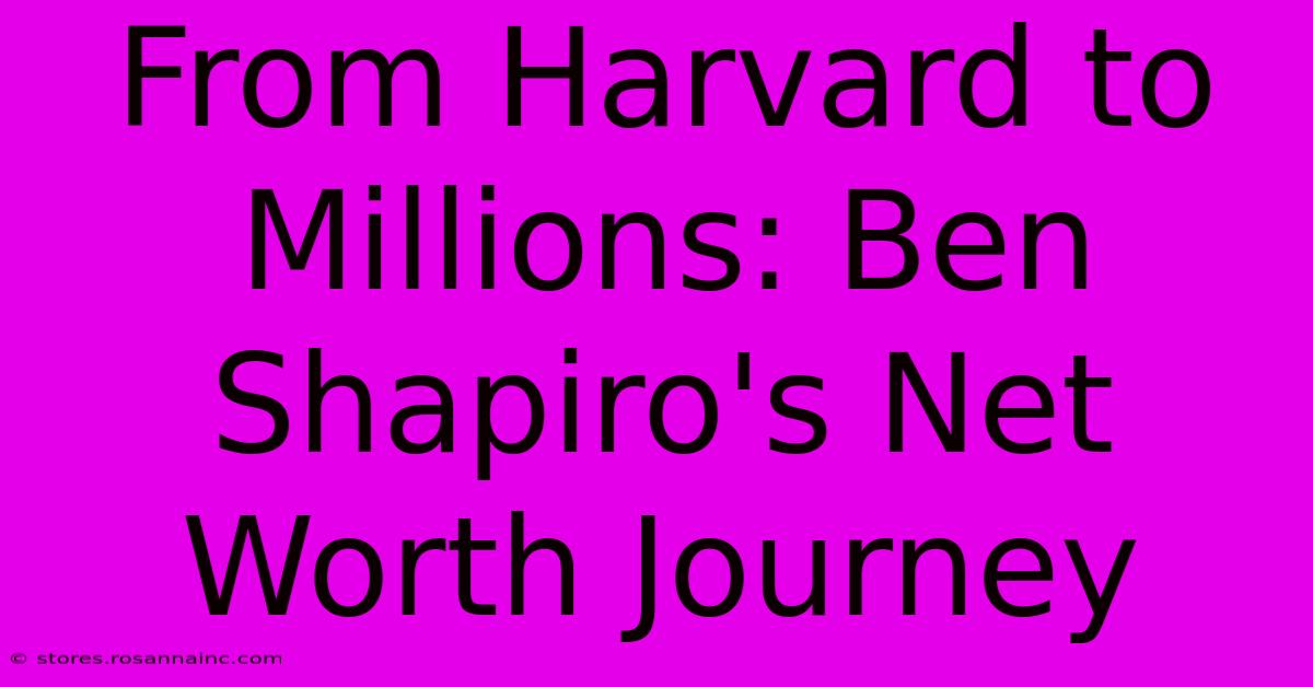 From Harvard To Millions: Ben Shapiro's Net Worth Journey