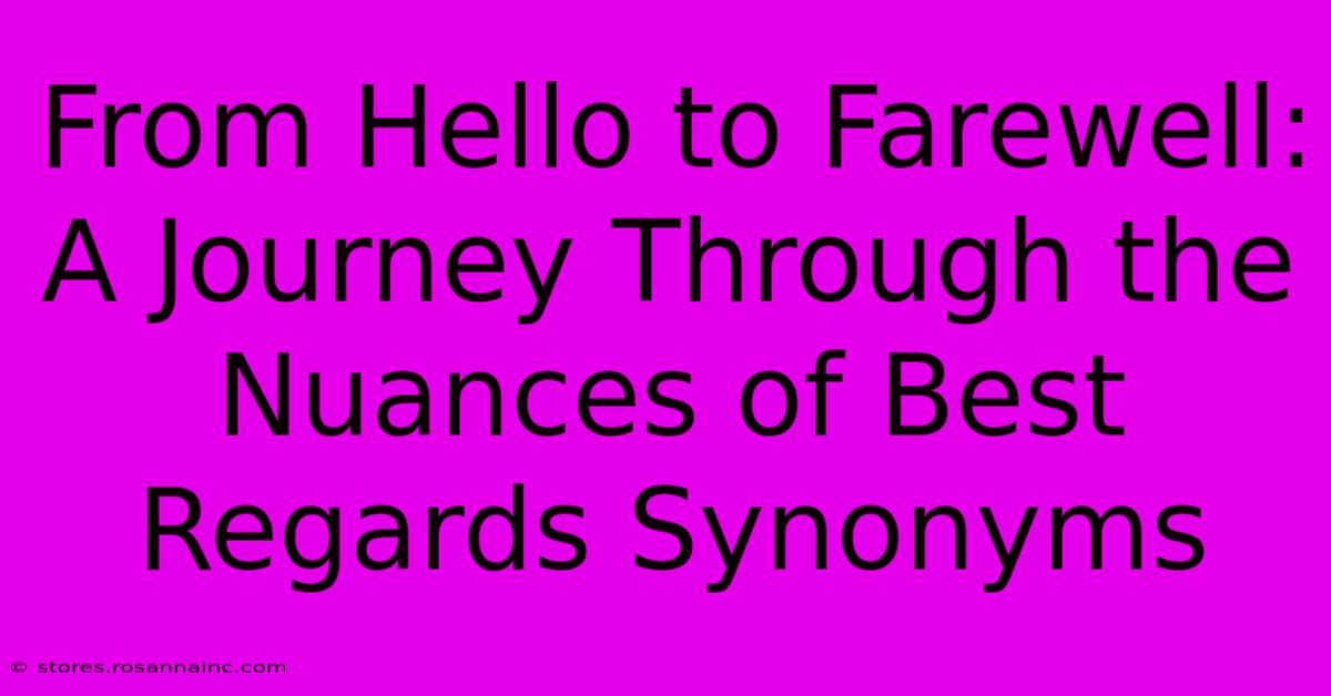 From Hello To Farewell: A Journey Through The Nuances Of Best Regards Synonyms