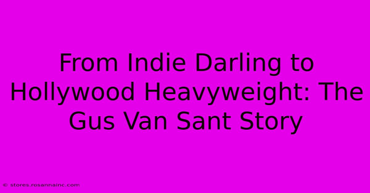 From Indie Darling To Hollywood Heavyweight: The Gus Van Sant Story