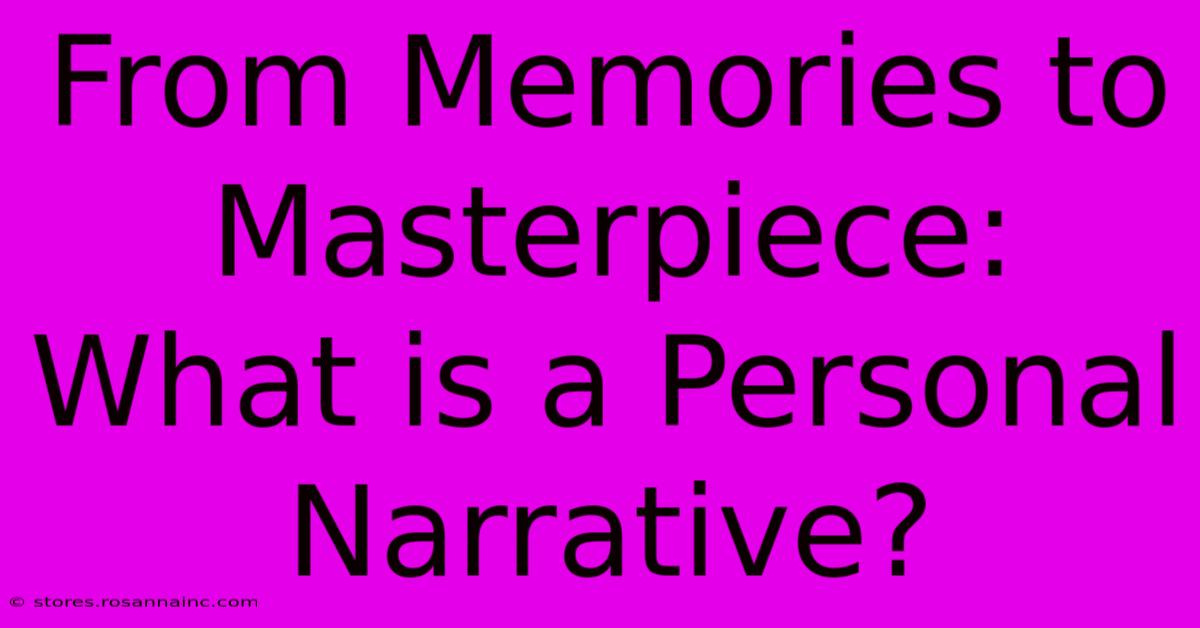 From Memories To Masterpiece: What Is A Personal Narrative?