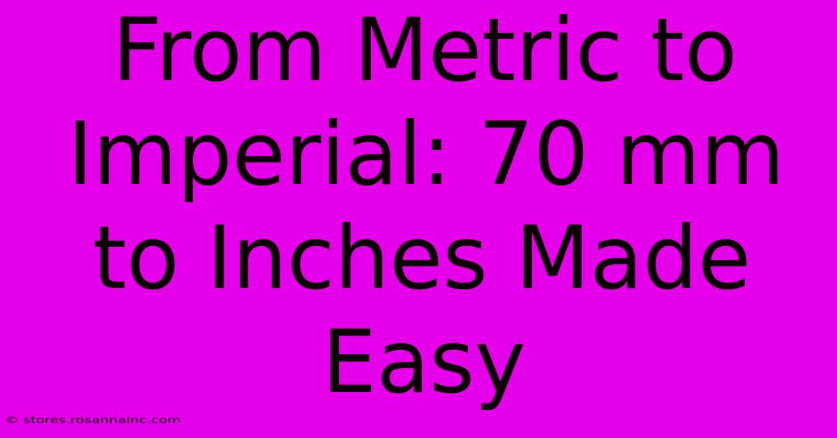 From Metric To Imperial: 70 Mm To Inches Made Easy