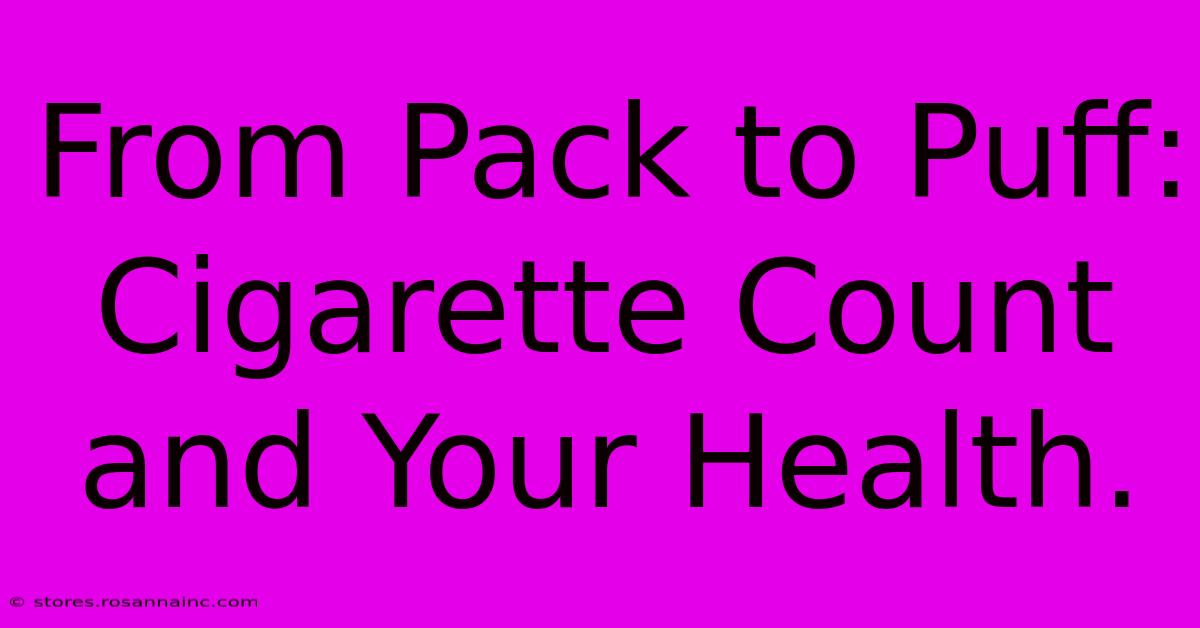 From Pack To Puff:  Cigarette Count And Your Health.