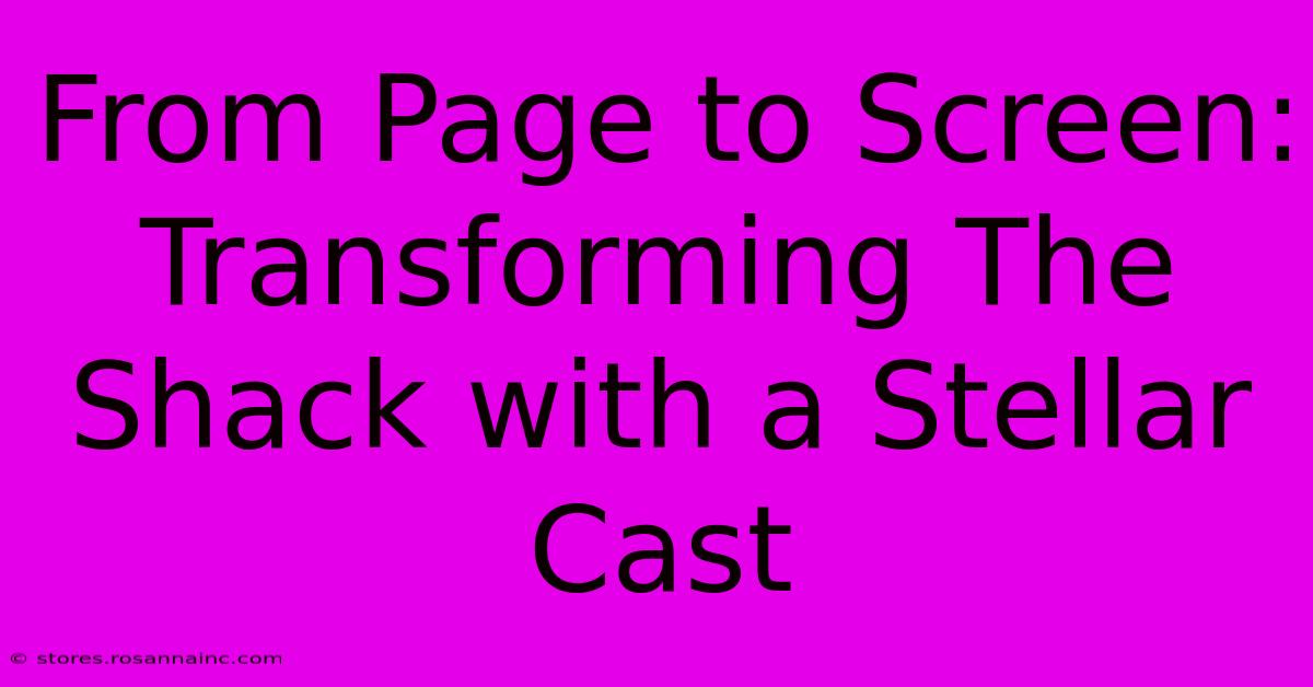 From Page To Screen: Transforming The Shack With A Stellar Cast