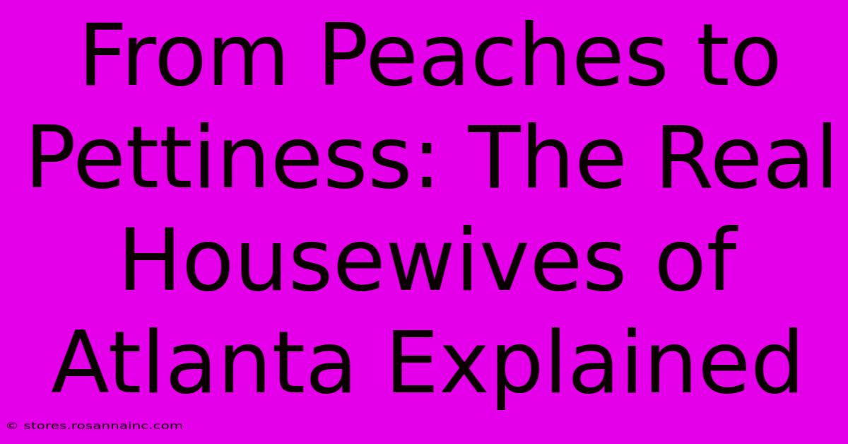 From Peaches To Pettiness: The Real Housewives Of Atlanta Explained