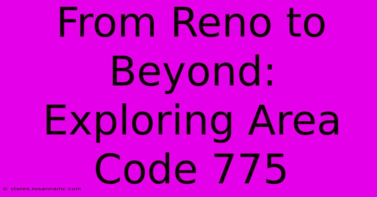 From Reno To Beyond: Exploring Area Code 775