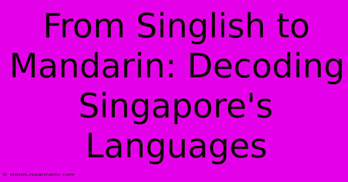 From Singlish To Mandarin: Decoding Singapore's Languages