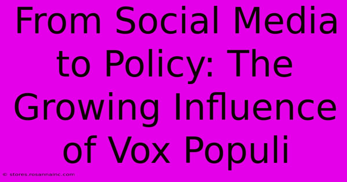 From Social Media To Policy: The Growing Influence Of Vox Populi