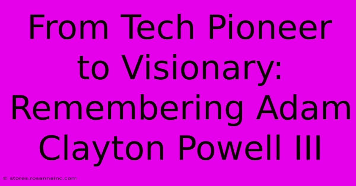 From Tech Pioneer To Visionary: Remembering Adam Clayton Powell III