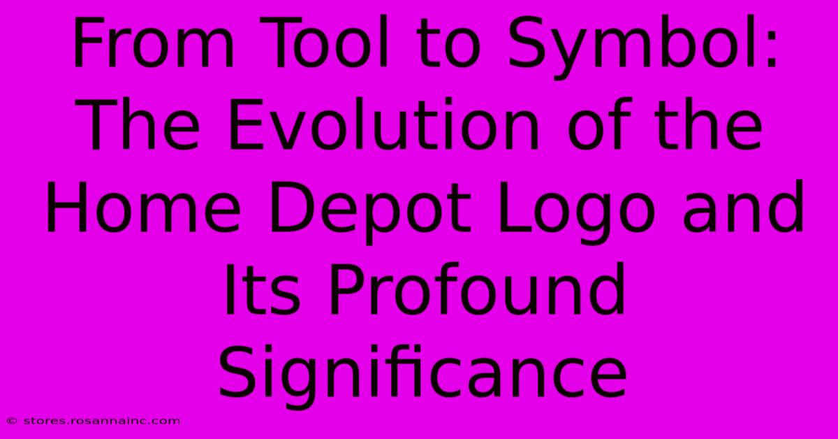 From Tool To Symbol: The Evolution Of The Home Depot Logo And Its Profound Significance