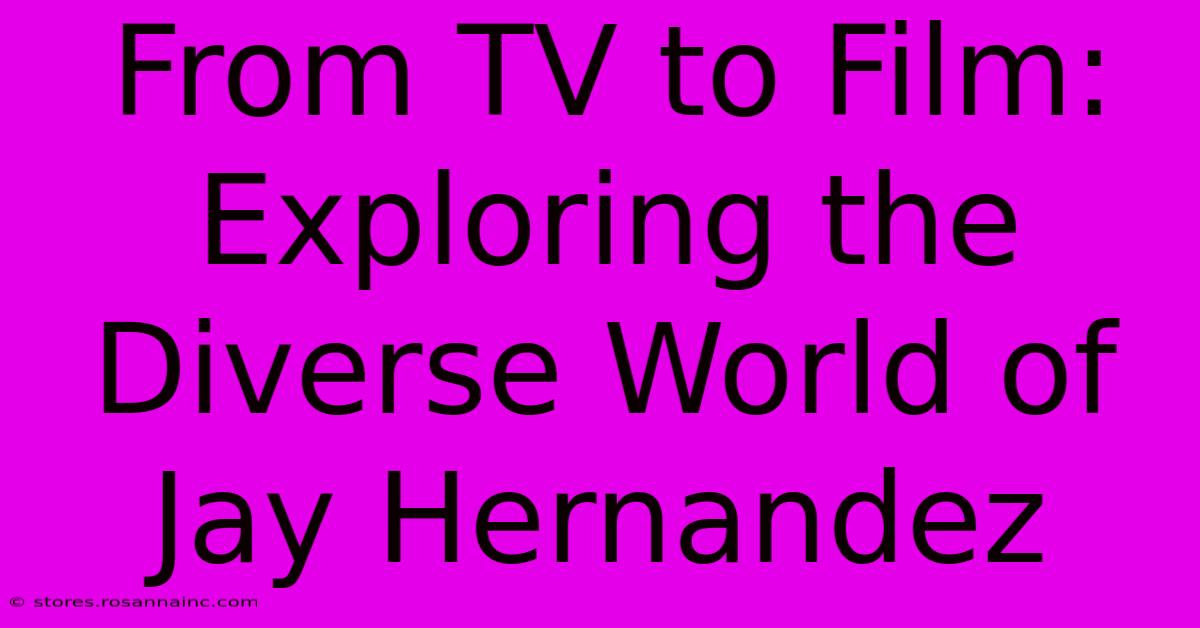 From TV To Film: Exploring The Diverse World Of Jay Hernandez