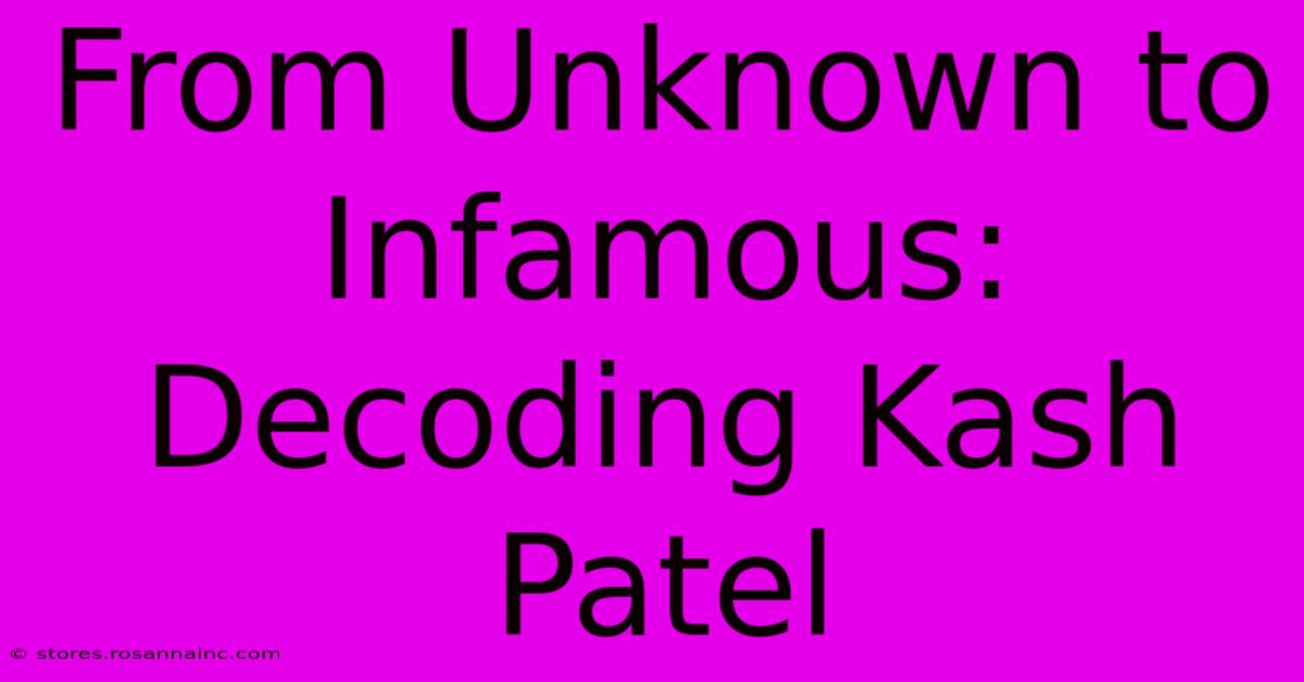 From Unknown To Infamous: Decoding Kash Patel