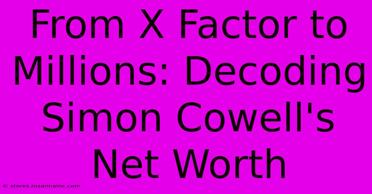 From X Factor To Millions: Decoding Simon Cowell's Net Worth