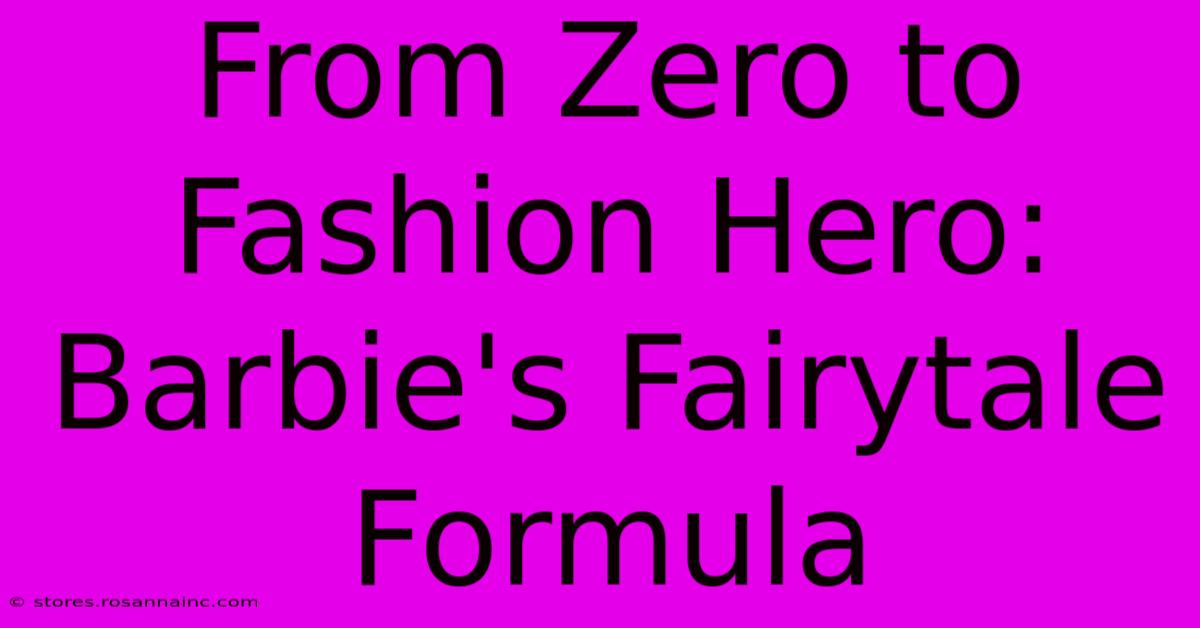 From Zero To Fashion Hero: Barbie's Fairytale Formula