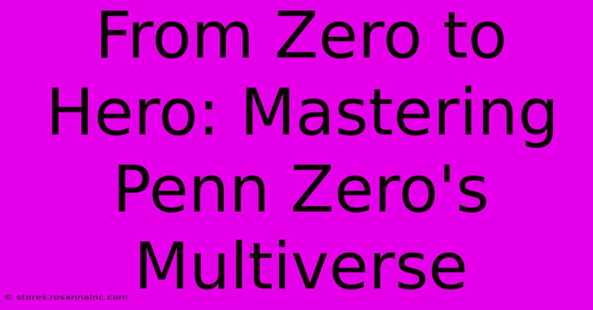 From Zero To Hero: Mastering Penn Zero's Multiverse